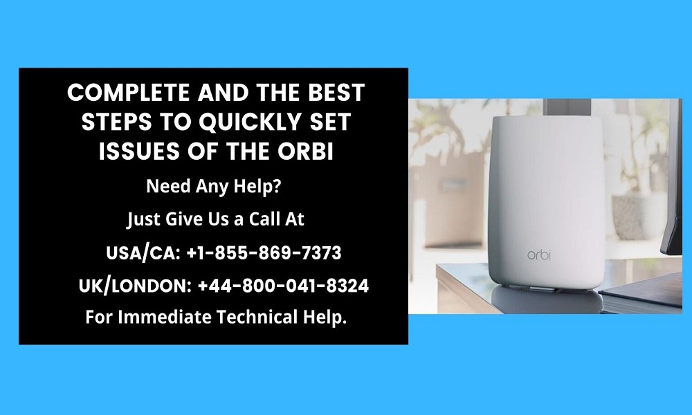 Complete And The Best Steps To Quickly Set Issues Of The Orbi
